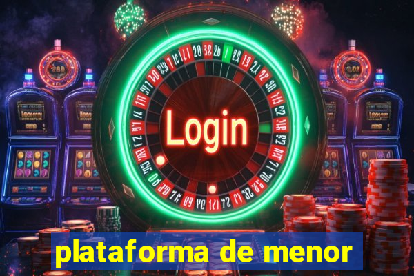 plataforma de menor